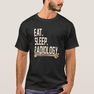 Camiseta Radiología Del Sueño Comido Radiólogo Técnico De X