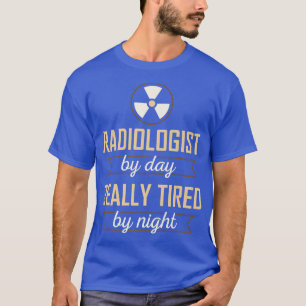 Camiseta Radiologist by Day Really Tired by Night596