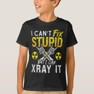 Camiseta Radiólogo no puedo arreglar radiografías estúpidas