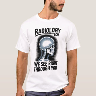 Camiseta Radiology Tech – We See Right Through You T-Shirt
