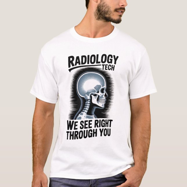 Camiseta Radiology Tech – We See Right Through You T-Shirt (Anverso)