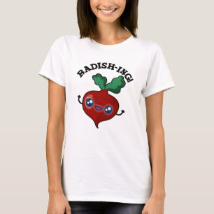 Camiseta Radish-ing Funny Veggie Radish Pun