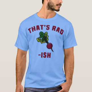 Camiseta Radish Puns Thats RadIsh