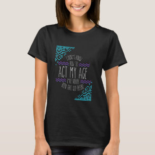 Camiseta Rae inspiró a Dun No sé cómo actuar según mi edad 