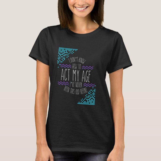 Camiseta Rae inspiró a Dun No sé cómo actuar según mi edad  (Anverso)