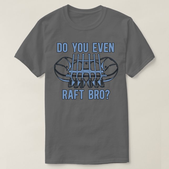 Camiseta Rafting Do You Even Raft Bro Kayak Paddling Canoe (Diseño del anverso)