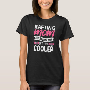 Camiseta Rafting Mom Como Una Madre Normal Pero Mucho Más F