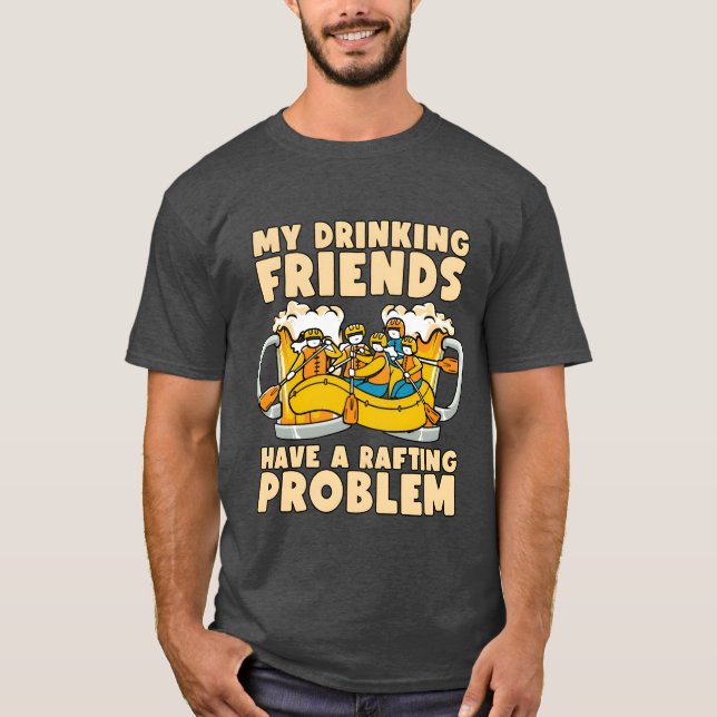 Camiseta Rafting My Drinking Friends Kayak Paddling Canoe f (Anverso)