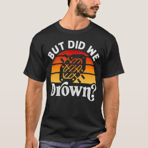 Camiseta Rafting River Whitewater Rafting, pero nos ahogamo