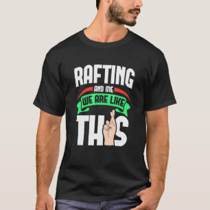 Camiseta Rafting Y Yo Somos Como Estos Dedos Cruzados