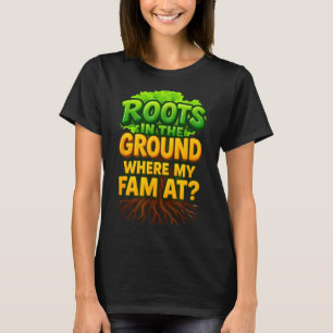 Camiseta Raíces en la tierra donde está mi familia las raíc