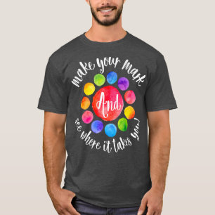 Camiseta Rainbow Dot Day Make Your Mark See Where It Takes 