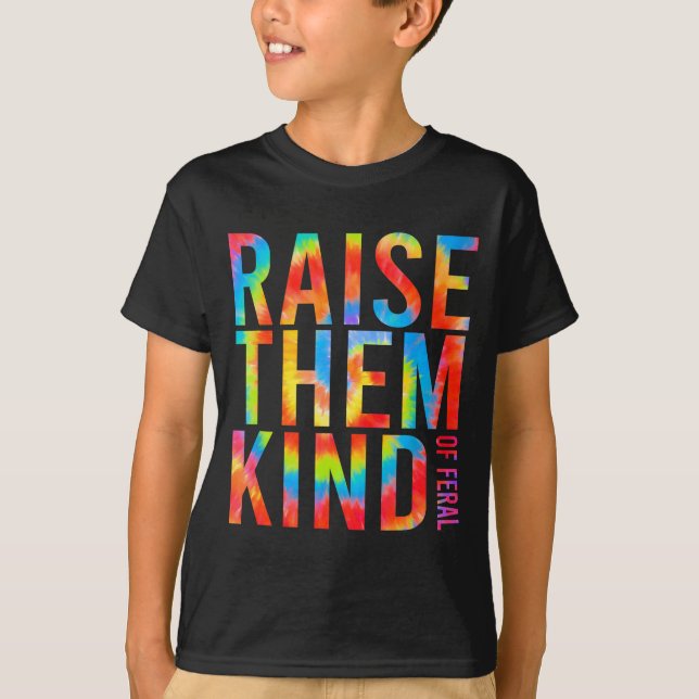 Camiseta Raise Them Kind Of Feral Funny Quote  (Anverso)