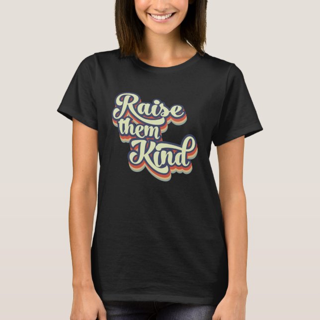 Camiseta Raise Them Kind Positive Mom Kindness Mom Life (Anverso)