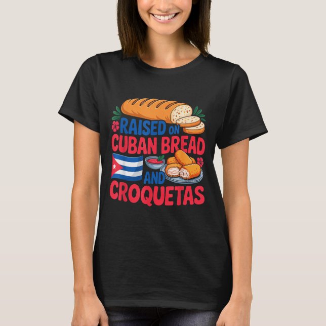 Camiseta Raised On Cuban Bread And Croquetas Cuba Flag Cuba (Anverso)