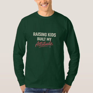 Camiseta Raising Kids Built My Attitude – Funny Savage Mom 