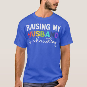 Camiseta Raising My Husband significa 'Ehaustar' a las muje