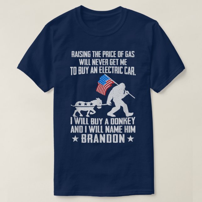 Camiseta Raising The Price Of Gas Will Never Get Me To Buy  (Diseño del anverso)