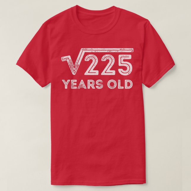 Camiseta Raíz cuadrada de 225 años de edad 15 años (Diseño del anverso)