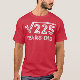 Camiseta Raíz cuadrada de 225 años de edad 15 años