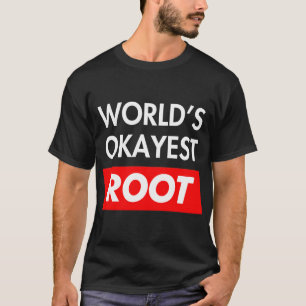 Camiseta Raíz okayest del mundo