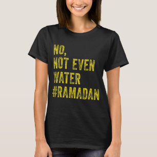 Camiseta Ramadán Kareem Mubarak Ni siquiera agua Ramadán 1