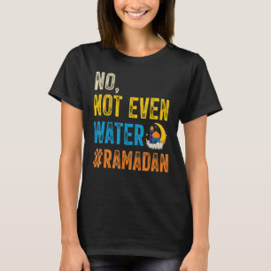 Camiseta Ramadán Kareem Mubarak No hay ni agua Ramadán 2