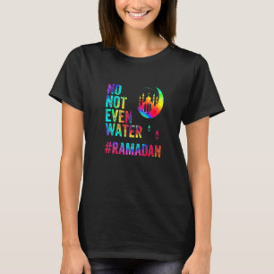 Camiseta Ramadan Kareem Ni siquiera agua Ramadán ayunando