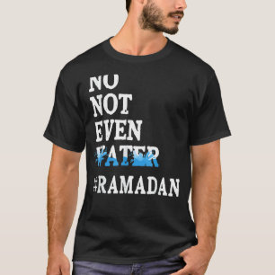 Camiseta Ramadan Kareem Ni siquiera agua Ramadán ayunando