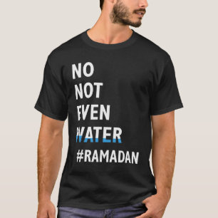 Camiseta Ramadan Kareem Ni siquiera agua Ramadán ayunando