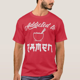 Camiseta Ramen, Addicted, Love Ramen, Noodles, Japan Style,