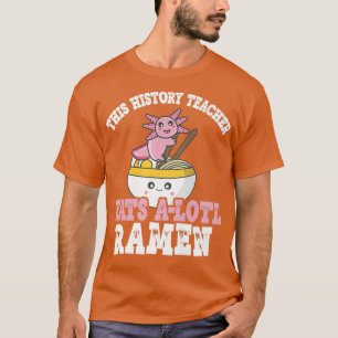 Camiseta Ramen Axolotl Juego de Palabras Este Profesor de H