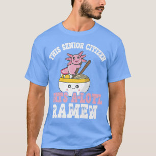 Camiseta Ramen Axolotl Pun Este Ciudadano De Edad Come Un L