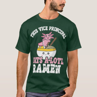 Camiseta Ramen Axolotl Pun Vice Principal Eats A Lotl Ramen