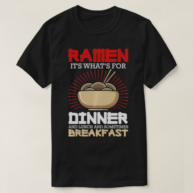 Camiseta Ramen For Dinner Lunch Breakfast Ramen Fan Noodle  (Diseño del anverso)