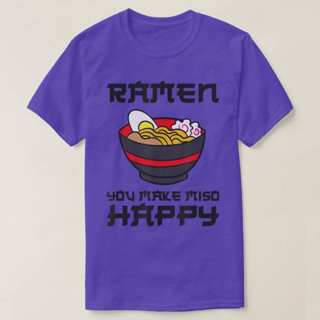 Camiseta Ramen, haces a Miso feliz Funny Ramen (Diseño del anverso)