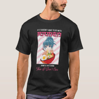 Camiseta Ramen If It Doesn't Have To Do With Ramen Anime