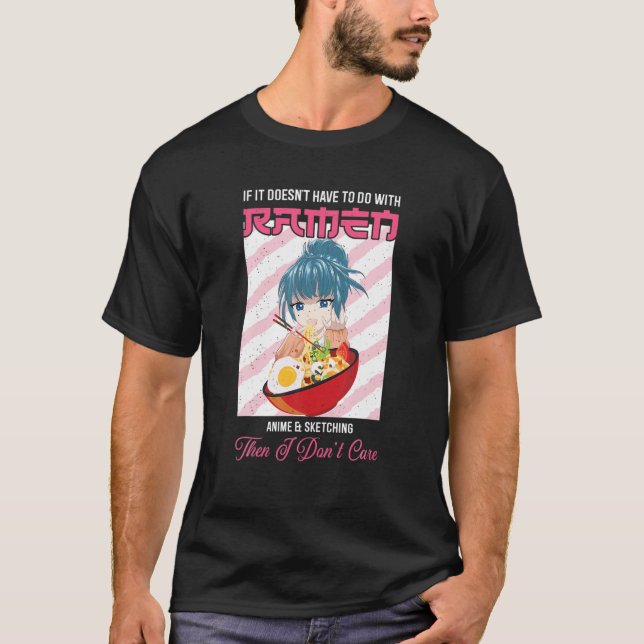 Camiseta Ramen If It Doesn't Have To Do With Ramen Anime (Anverso)