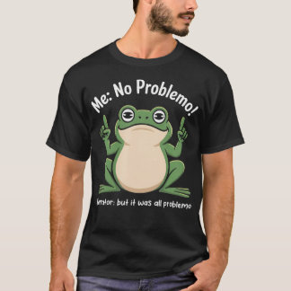 Camiseta Rana Divertida Me No Problemo Narrador Pero Fue To
