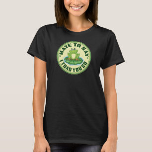 Camiseta Rana Divertida “Te lo dije” Juego de Palabras