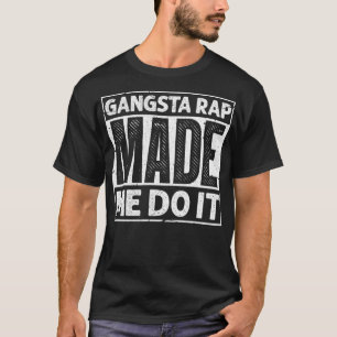 Camiseta Rap de Gangsta me hizo hacerlo divertido música de