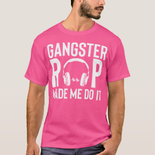 Camiseta Rap De Gangsta Me Hizo Hacerlo Hip Hop
