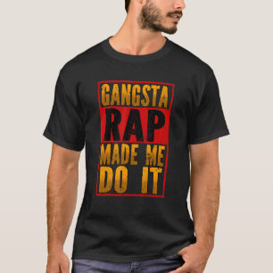 Camiseta Rap De Gangsta Me Hizo Hacerlo Hip Hop Trampa Músi