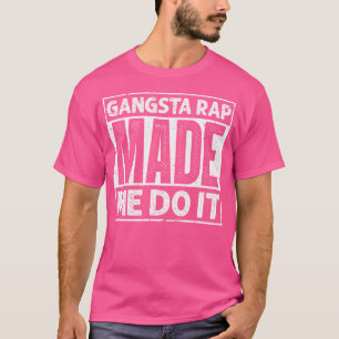 Camiseta Rap Gangsta Me Hizo Hacerlo Por Un Viejo Hip Ho