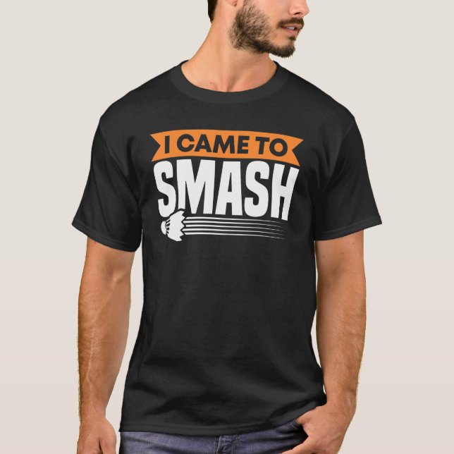 Camiseta Raqueta De Badminton Vine A Romper Pájaro De Shutt (Anverso)