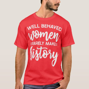 Camiseta Rara vez las mujeres portadoras de buen comportami