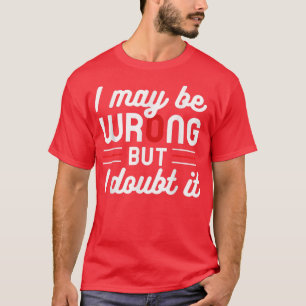Camiseta Raras Y graciosas Razones Sarcásticas Puedo Estar 
