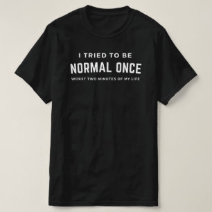 Camiseta Raro: Intenté Ser Normal Una Vez
