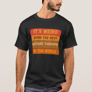 Camiseta Raro Siendo El Mejor TERAPISTA MASAJE Del Mundo Vi