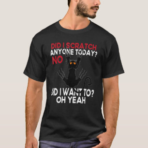 Camiseta ¿Rasgué a alguien hoy? No ¿Quería hacerlo? Negro